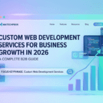 Custom Web Development Services for Business Growth in 2026